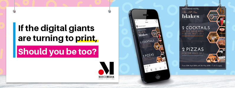 If the digital giants are turning to print, should you be too?