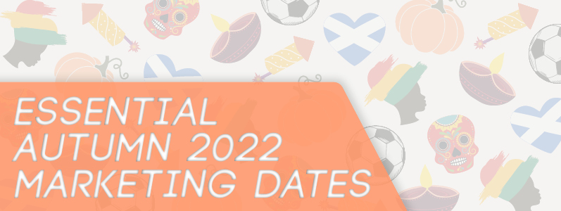 Nine essential Autumn 2022 marketing dates for every brand